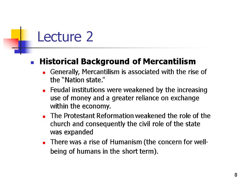 8 Historical Background of Mercantilism Generally, Mercantilism is associated with the rise of the